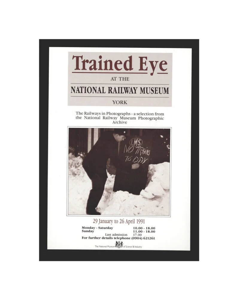 Poster, Trained Eye at the National Railway Museum - The Railways in Photographs, 29 January to 26 April 1991. With photograph of a man writing in chalk 'LMS No Trains Today!' - Image 27