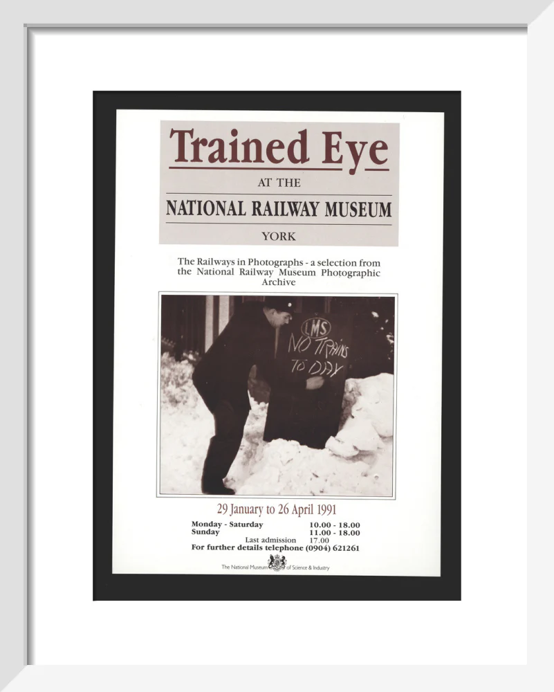 Poster, Trained Eye at the National Railway Museum - The Railways in Photographs, 29 January to 26 April 1991. With photograph of a man writing in chalk 'LMS No Trains Today!' - Image 37