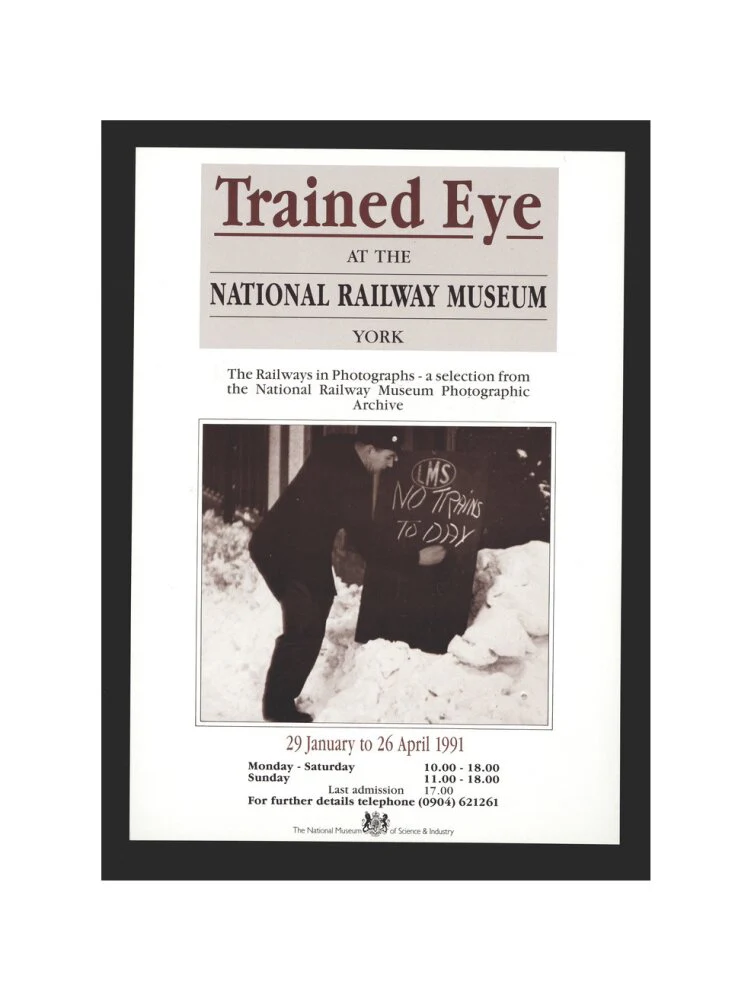Poster, Trained Eye at the National Railway Museum - The Railways in Photographs, 29 January to 26 April 1991. With photograph of a man writing in chalk 'LMS No Trains Today!' - Image 7